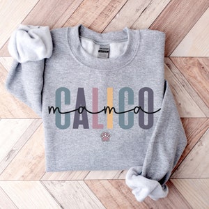 Calico Cat Sweatshirt, Calico Mom, Calico Cat Gifts, Calico Mom Shirt, Cat Mom Sweatshirt, Calico Cat Sweater, Calico Cat Tshirt