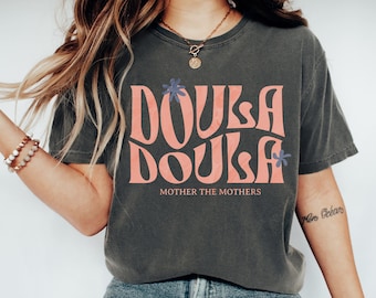 Comfort Colors® Doula Shirt, Doula Tshirt, Doula Appreciation Gift, Birth Doula Shirt, Midwife Tshirt, Gift for Doula, Baby Catcher Shirt