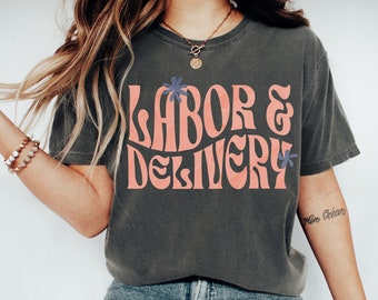 Labor and Delivery Nurse Shirt, L&D Nurse Tshirt, Delivery Nurse Gift, Nursing Tee, Labor and Delivery Tee, Labor and Delivery Nurse Tshirt