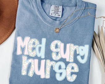 Comfort Colors Med Surg Nurse Shirt: Med Surg Nurse Gift, Medical Surgical Tshirt