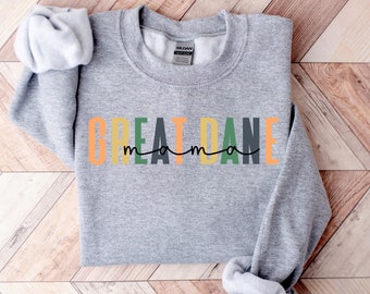 Great Dane Mom Sweatshirt, Dog Mom Sweatshirt, Great Dane Shirt, Great Dane Gift, Dog Mom Shirt, Great Dane Sweater, Dog Mom Gift, Dog Mom