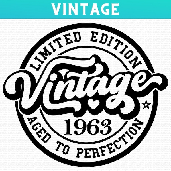 61st Birthday SVG PNG Vintage 1963 SVG, Birthday Svg, Limited Edition Aged to Perfection, Sixtieth Birthday Anniversary Sublimation Reunion