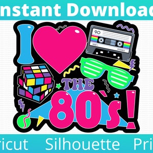 I Love The 80s svg, Eighties svg, 80s Retro svg, 80s Party svg, 80s birthday Retro 80s, Love 80s Vintage Retro Sublimation Cricut Silhouette