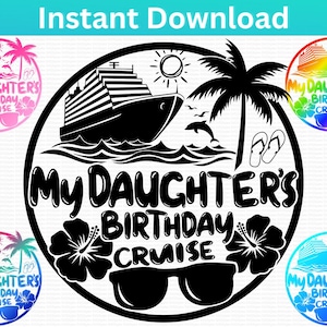 My Daughters Birthday Cruise SVG. Birthday Cruise png.  Cruisin cruise shirt print decal cut file Cruise Squad Cruise Birthday Birthday Trip
