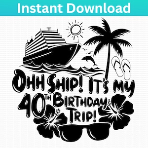 Ohh Ship! 40th Birthday Trip Cruise SVG. Birthday Cruise Emblem. Cruise shirt print svg decal cut file. Cruise Squad, Cruise Birthday Trip