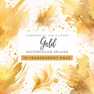 May include: Watercolor splash design with gold and yellow hues. The image includes a white rectangle with the text "COMMERCIAL USE CLIPART", "Gold", "WATERCOLOR SPLASH", and "15 TRANSPARENT PNGS". The design features splatters and brushstrokes.