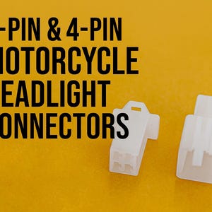 May include: Two white motorcycle headlight connectors on a yellow background. The connectors are labeled as 3-pin and 4-pin. The text "3-PIN & 4-PIN MOTORCYCLE HEADLIGHT CONNECTORS" is displayed in black.