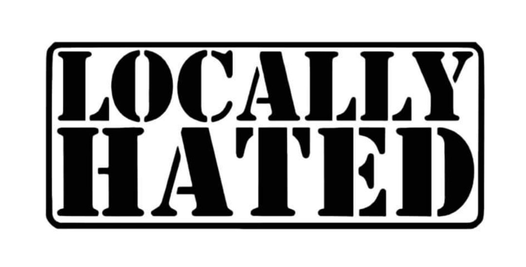 Locally Hated Vinyl Decal Etsy