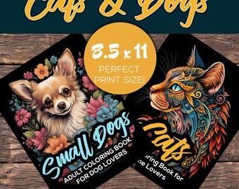May include: Two adult coloring books with the text "Cats & Dogs". One book features a Chihuahua surrounded by flowers, the other a cat with intricate designs. The books are 8.5 x 11 inches and have 60 printable coloring pages.