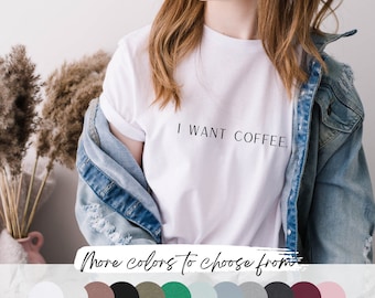 I Want Coffee Jersey Short Sleeve Tee  | T-shirt for Women | Minimalist T-shirt | Modern Minimalist Graphic T-shirt
