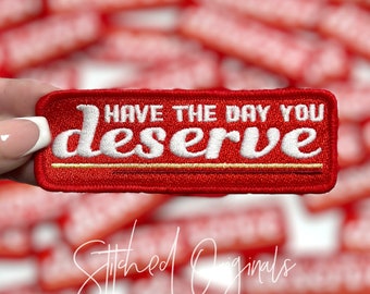 Have The Day you Deserve Patch, Trucker Cap Patch, Iron On, DIY patch, red deserve patch