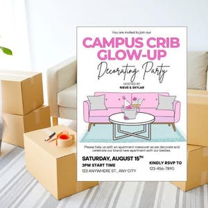 May include: A party invitation with the text "CAMPUS CRIB GLOW-UP Decorating Party" in pink and black. The invitation features a pink sofa, a white table, and a rug. Cardboard boxes and a sofa are in the background.