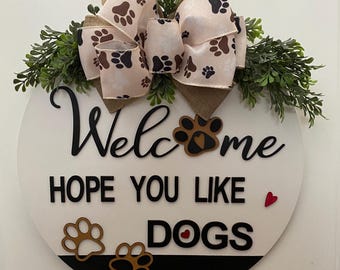 Front Door Decor: Welcome Hope  You Like Dogs Wood Sign