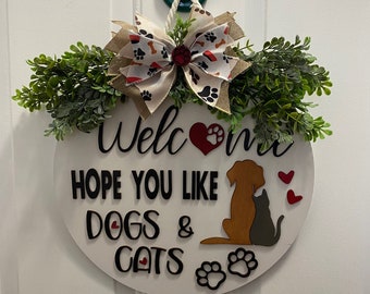 Welcome Wood Sign Hope you like Dogs and Cats | Front Door Wreath