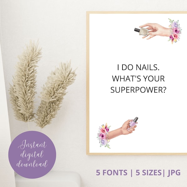 I Do Nails, What's Your Superpower? Nail Salon Decor - Nail Salon Wall Art. Nail Tech Gifts. Nail Room Decor. INSTANT DIGITAL DOWNLOAD