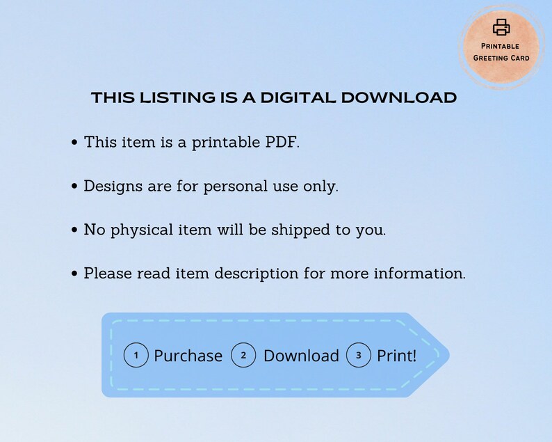 Op de afbeelding: Een blauwe en witte afbeelding met de tekst "THIS LISTING IS A DIGITAL DOWNLOAD" en een lijst met opsommingstekens: "This item is a printable PDF", "Designs are for personal use only", "No physical item will be shipped to you", "Please read item description for more information". De afbeelding bevat ook een blauwe pijl met de tekst "Purchase", "Download" en "Print!" in een witte cirkel.