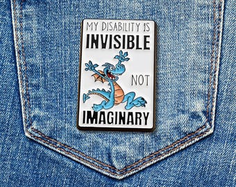 Dragon Disability Enamel Pin - Gift My Disability Is Not Imaginary -  Awareness Brooch