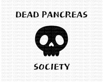 Dead Pancreas Society SVG, T1D Humor, Type 1 Diabetes (Digital File)