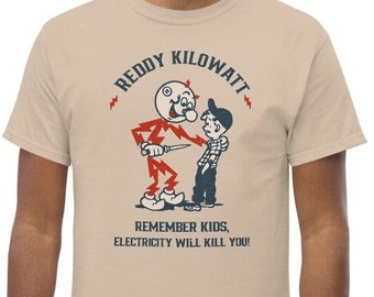 Reddy Kilowatt T-Shirt, Remember kids, Electricity will kill you! Funny Durable heavyweight shirt for electricians (up to 4XL in 4 colors)