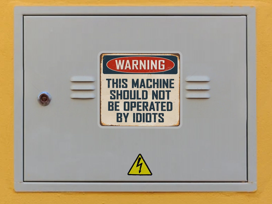 Funny "this Machine Should Not Be Operated by Idiots" Sticker - Etsy