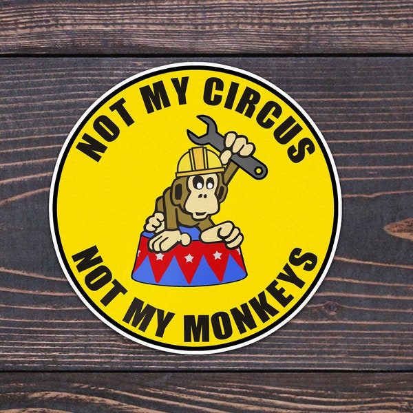 Hard Hat Sticker, Not My Circus, Not My Monkeys, tradesman, lineman, journeyman, electrician, plumber, funny gift for construction workers
