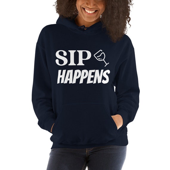 Sip Happens Funny Sweatshirt Wine Party Winery Graphic Hoodie 