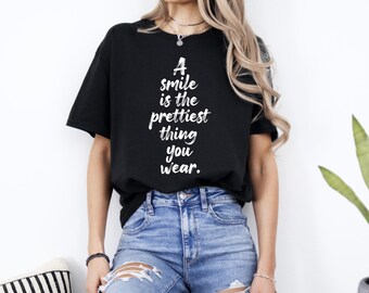 A Smile Is the Prettiest Thing You Wear T-Shirt | Inspirational Quote Tee for Positivity & Confidence | Uplifting Graphic Shirt