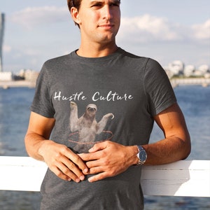 Hustle Culture Sloth T-shirt. Grind, Motivation, Success, Hustler Clothing. Gift for Him. Premium Unisex Apparel.