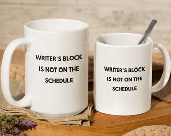 Writer's Block Is Not On The Schedule White Mug