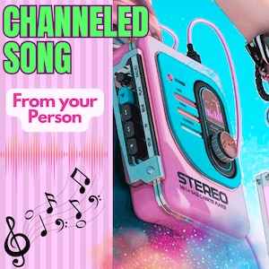 Channeled Song from your Person - Crush - Soulmate - Twinflame - Future Lover