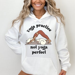 Yoga Practice Not Yoga Perfect Sweater, Yoga Sweatshirt, Yoga Lover, Yoga Shirt, Gift for Her, Inspirational Quote, Motivational, Good Vibes