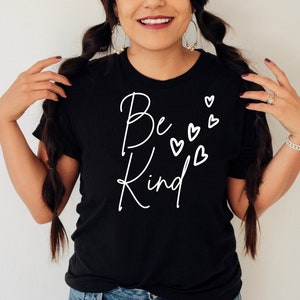 Be Kind t-shirt, Motivational Shirt, Teacher Gifts, Be Kind Gift, Kindness T Shirt, Women&#39;s Apparel, Motivational Outfits