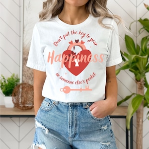Don't Put The Key To Your Happiness In Someone Else's Pocket T-shirt, Key To My Heart Shirt, Trendy Shirt, Inspirational Shirt, Gift Tee