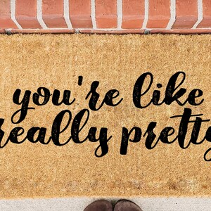 Custom Hand Painted Doormat, Welcome Coir Mat, you&#39;re like really pretty, Custom, Patio Decor, Entryway Decoration, Black Script, Porch mat