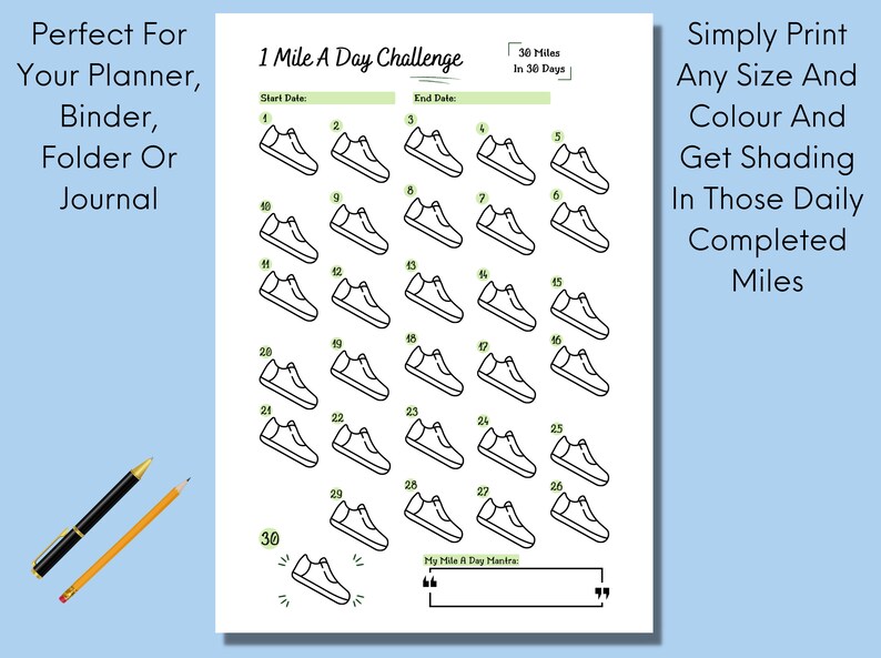 May include: A printable 1 Mile A Day Challenge tracker with 30 black and white sneakers to color in as you complete each mile. The tracker is designed to help you complete 38 miles in 30 days. The text "1 Mile A Day Challenge" is at the top of the page. The text "38 Miles in 30 Days" is in a box at the top right corner of the page. The text "Start Date" and "End Date" are at the top of the page. The text "My Mile A Day Mantra" is at the bottom of the page. The text "Simply Print Any Size And Colour And Get Shading In Those Daily Completed Miles" is on the right side of the page.