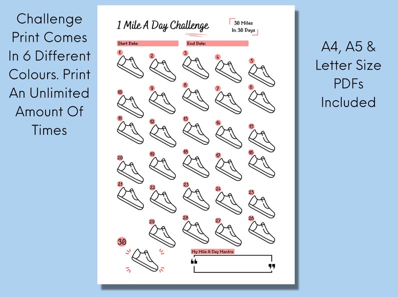 May include: Printable 1 Mile A Day Challenge tracker with 30 shoe icons to color in.  The tracker includes a start date, end date, and a space for a personal mantra.  The text "30 Miles in 30 Days" is included in a pink box.