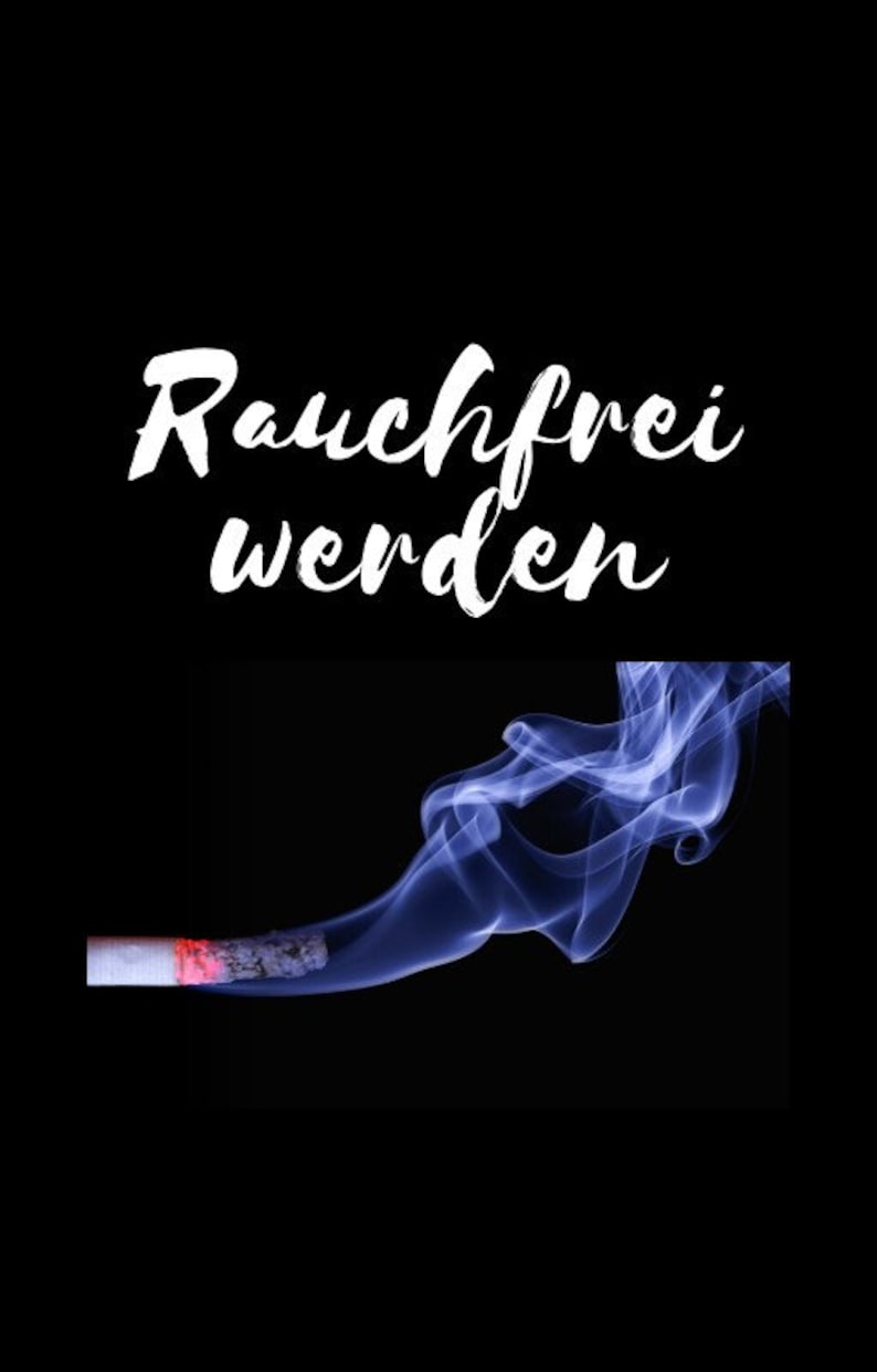 Peut inclure: Un graphique de texte blanc sur fond noir indique "Rauchfrei werden", ce qui se traduit par "Devenir non-fumeur". Une cigarette allum&eacute;e avec de la fum&eacute;e bleue qui s'en &eacute;l&egrave;ve est repr&eacute;sent&eacute;e sous le texte.