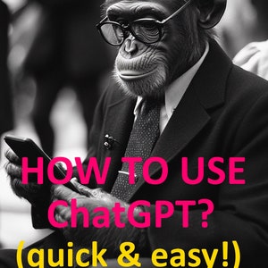 Op de afbeelding: Een chimpansee in pak en bril houdt een smartphone vast. De tekst op het scherm luidt "HOW TO USE ChatGPT? (quick & easy!)"