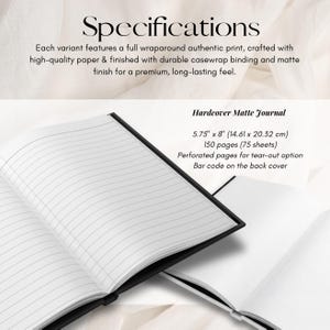 May include: A hardcover matte journal with a casewrap binding and a full wraparound print. The journal measures 5.75 inches by 8 inches, contains 150 pages or 75 sheets, and features perforated pages for easy tear-out and a bar code on the back cover.
