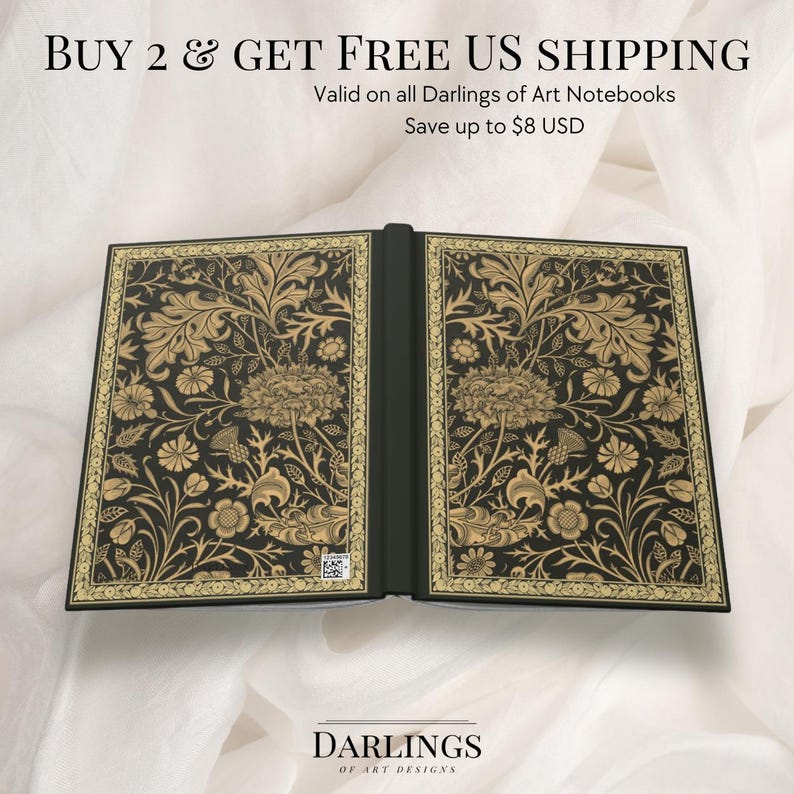 May include: A black notebook with a gold floral design on the cover. The notebook is open to reveal a blank page. The text "BUY 2 & GET FREE US SHIPPING" is at the top of the image. The text "Valid on all Darlings of Art Notebooks" is below the first line of text. The text "Save up to $8 USD" is below the second line of text. The text "DARLINGS OF ART DESIGNS" is at the bottom of the image.