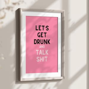 酔っ払ってくだらない話をしよう 楽しいプリント、酔っ払ってくだらない話をしよう キッチンの装飾 面白い飲酒ウォールアート、ガーリーな飲酒ギフト バーカートアート、寮のポスター