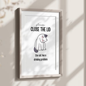 Funny Cat Bathroom Art Print, Bathroom Wall Decor Close the Lid, Cat Has a Drinking Problem Printable, Cat Lover Fun Gift, Guest Toilet Sign