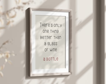 There’s Only One Thing Better Than A Glass Of Wine, Neutral Wall Art, Bar Cart Print, Typography Art, Kitchen Poster, Funny Home Bar Quote