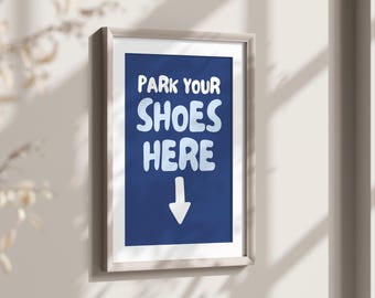 Park Your Shoes Here Print, Hallway Printable Art Shoe Sign, Take Off Your Shoes Poster, Entry Way Decor, Shoes Off Please Entrance Wall Art