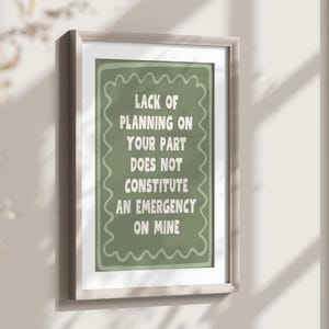 Lack Of Planning On Your Part Does Not Constitute An Emergency On Mine Retro Printable Wall Art Funny Sarcastic Quote Decor Office Art Print