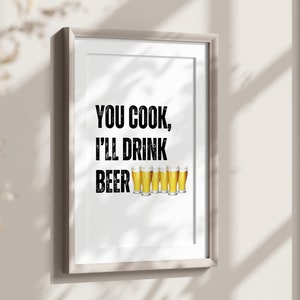 あなたが料理して私がビールを飲む、キッチンアート、面白い室内装飾、ビールを飲む人へのギフト、デジタルダウンロード、バーカートの印刷可能な壁アート、面白いビールプリント