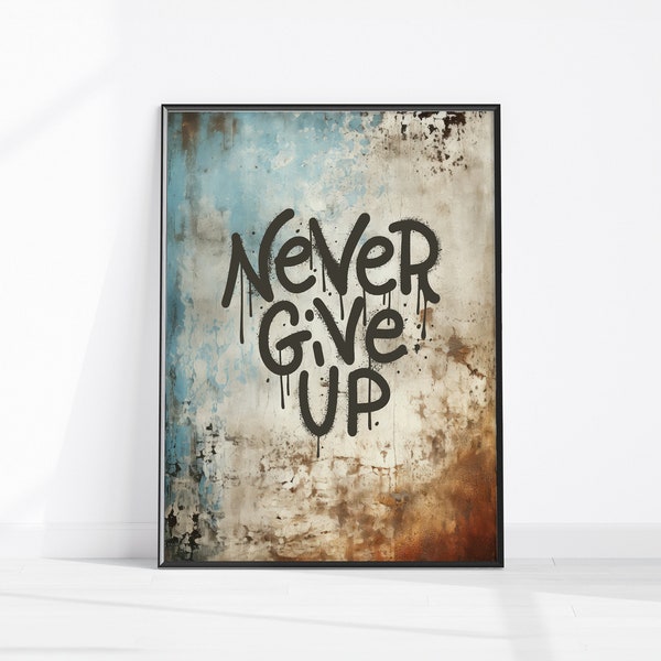 Never Give Up Graffiti, Grunge Printable Wall Art, Urban Street Graffiti Art, Rustic Affirmation Print, Teen Room Inspirational Wall Décor