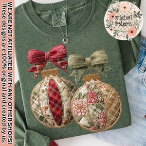 May include: Green long-sleeve shirt featuring two embroidered Christmas ornament designs. Each ornament has a bow and a unique patchwork pattern. The text "WE ARE NOT AFFILIATED WITH ANY OTHER SHOPS! These designs are 100% original and created by us." is on the left.