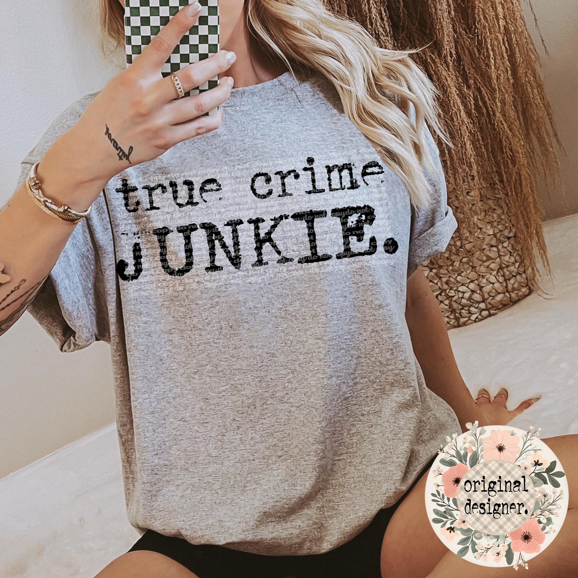 True Crime Junkie Design | Digital Download | PNG File | Sublimation Design| DTF Design | Typography PNG | Vintage Distressed Design | Quote