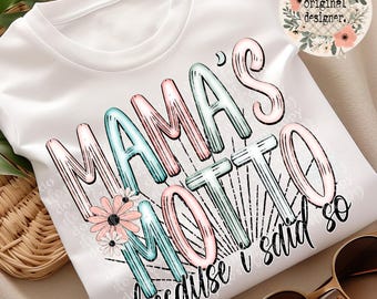 Mama's Motto Design, Because I Said So Digital Download, Snarky Funny Mom Quote PNG